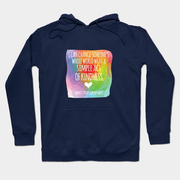 Kindness Superpower Hoodie by be happy